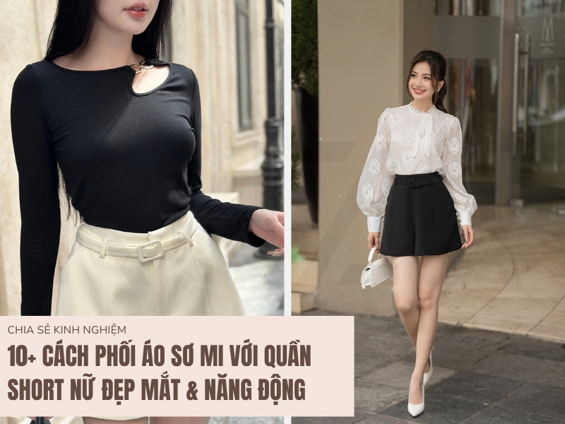 Cách Phối Đồ Với Áo Sơ Mi và Quần Short Nữ Đẹp Mùa Hè