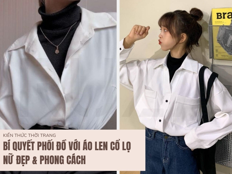 16 Cách Phối Đồ Đẹp Với Áo Len Cổ Lọ Dành Cho Bạn Nữ