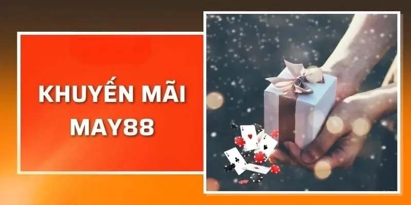 Khuyến mãi tại nhà cái may88 cơ hội nhận thưởng hấp dẫn