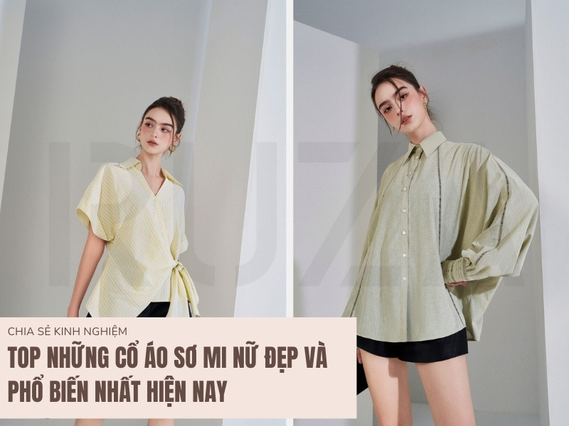 Những Kiểu Áo Sơ Mi Nữ Đẹp Và Phong Cách Đáng Chú Ý