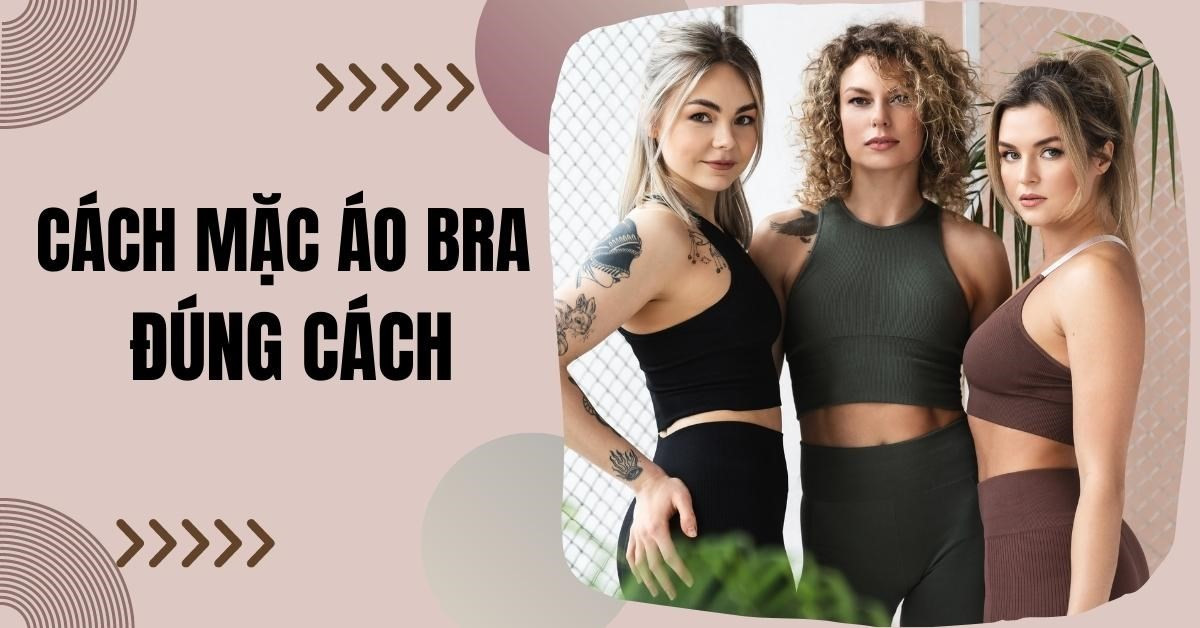 5 mẹo chọn áo lót nữ cực hay giúp chị em luôn tôn lên vòng 1
