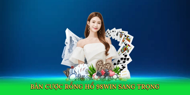Cách Chơi Rồng Hổ &#8211; Bí Quyết Thắng Lớn Tại 98Win