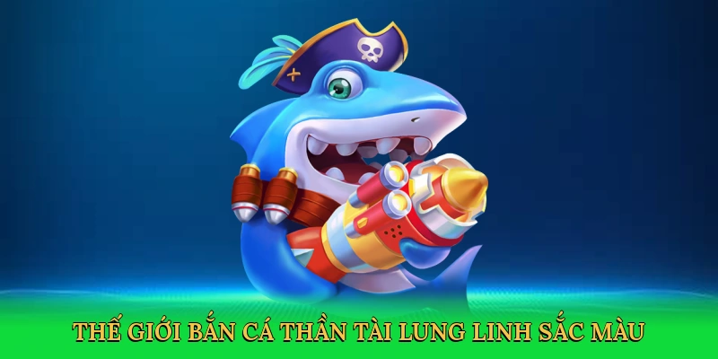 Bắn Cá Thần Tài &#8211; Cuộc Phiêu Lưu Săn Kho Báu Huyền Thoại