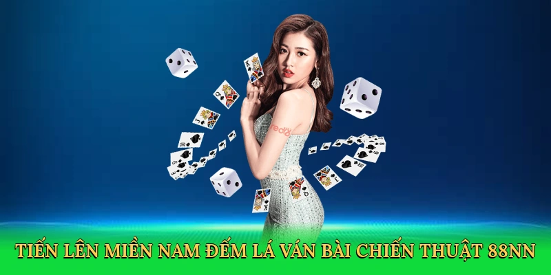 Tiến Lên Miền Nam Đếm Lá – Cuộc Chiến Bài Royal Tại 88NN