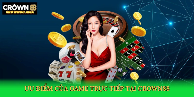 uu-diem-cua-game-truc-tiep-tai-crown88-3