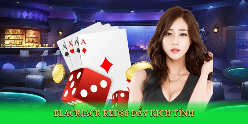 Luật Chơi Blackjack RED88 &#8211; Bí Kíp Thắng Lớn Đỉnh Cao