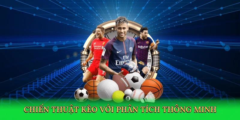 Chiến thuật kèo với phân tích thông minh