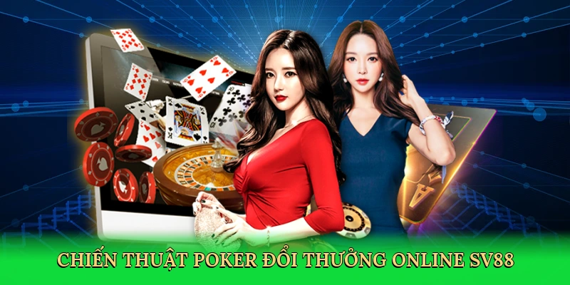 Chiến thuật Poker đổi thưởng online SV88