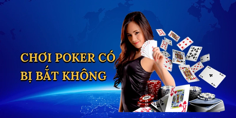 Chơi poker có bị bắt không