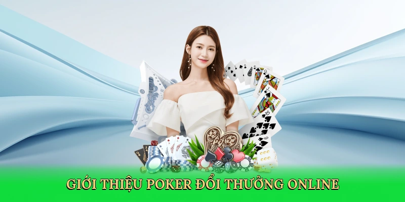 Giới thiệu Poker đổi thưởng online