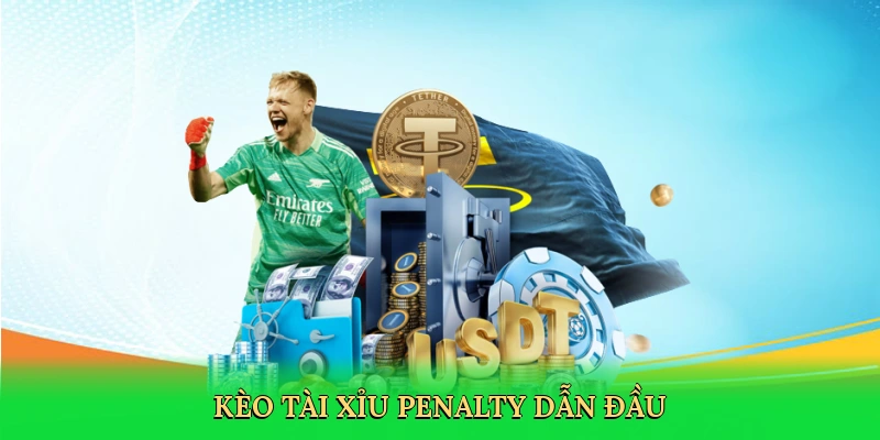 Kèo tài xỉu penalty dẫn đầu với chiến thuật cá cược căng thẳng