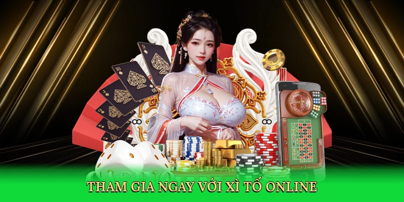 Tham gia ngay với Xì tố online