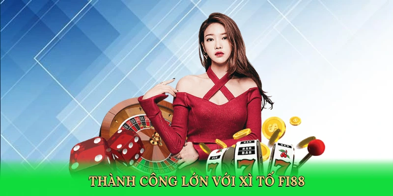 Thành công lớn với xì tố FI88