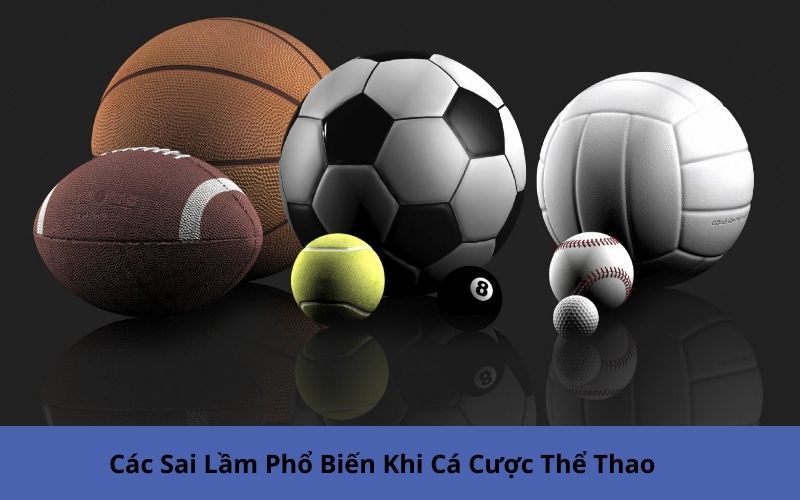 Các Sai Lầm Phổ Biến Khi Cá Cược Thể Thao