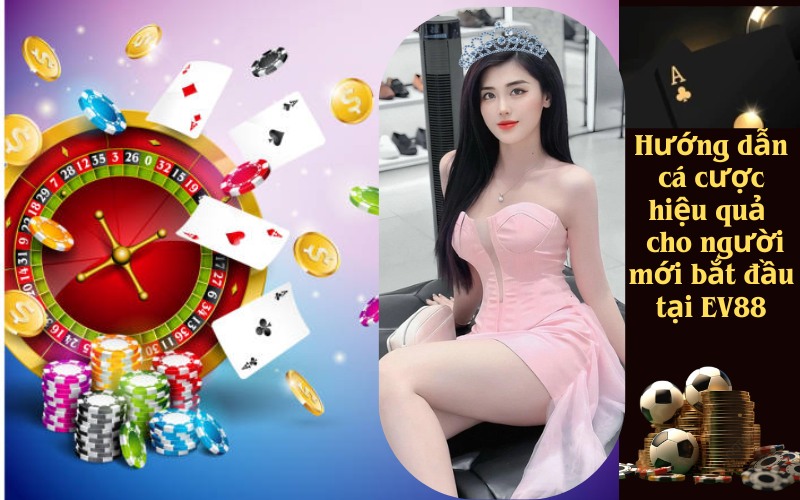 Lưu nháp Hướng dẫn cá cược hiệu quả cho người mới bắt đầu tại EV88tự động