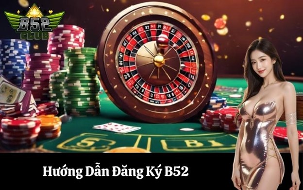 Lợi ích nổi bật khi đăng ký tài khoản B52