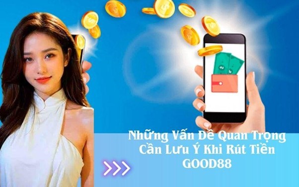 Cách rút tiền tại GOOD88 thành công và bảo mật