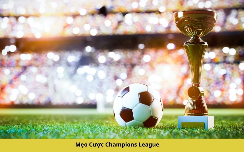 Mẹo Cược Champions League