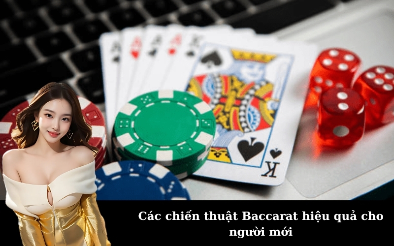 Các chiến thuật Baccarat hiệu quả cho người mới