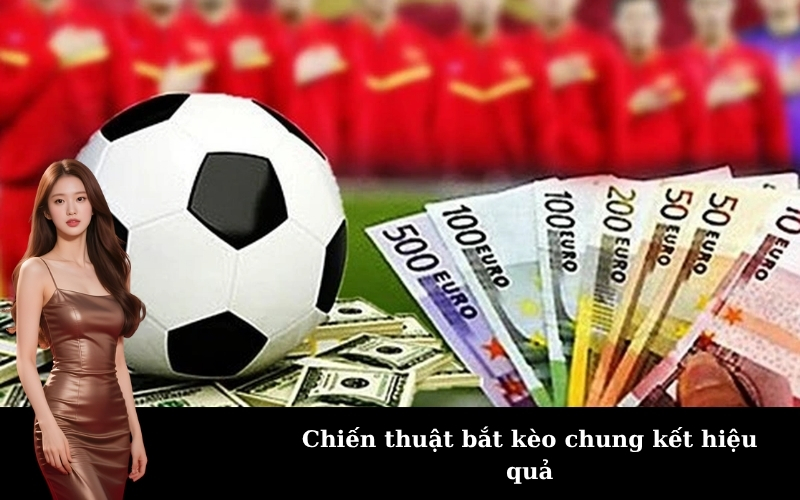 Chiến thuật bắt kèo chung kết hiệu quả