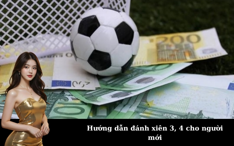 Hướng dẫn đánh xiên 3, 4 cho người mới