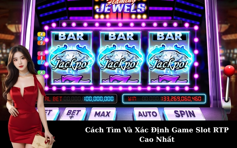 Cách Tìm Và Xác Định Game Slot RTP Cao Nhất